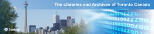 The Libraries and Archives of Toronto Canada